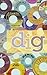 Dig:: The Confessions of a ...