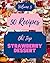 Oh! Top 50 Strawberry Dessert Recipes Volume 5 by James R. Lynch