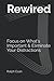 Rewired: A 100 Day Life Changing, Gratitude & Productivity Journal: Focus on What's Important & Eliminate Your Distractions