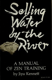 Selling water by the river: A manual of Zen training