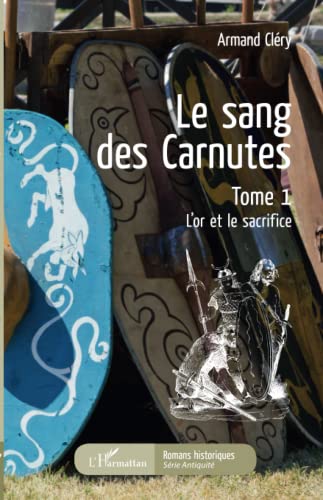 Le sang des Carnutes: Tome 1 L'or et le sacrifice (French Edition)