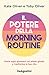 Il potere della morning routine: Inizia ogni giornata col piede giusto e trasforma la tua vita (Italian Edition)