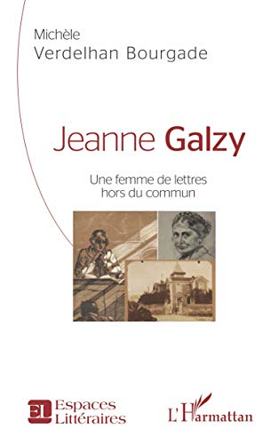 Jeanne Galzy: Une femme de lettres hors du commun (French Edition)