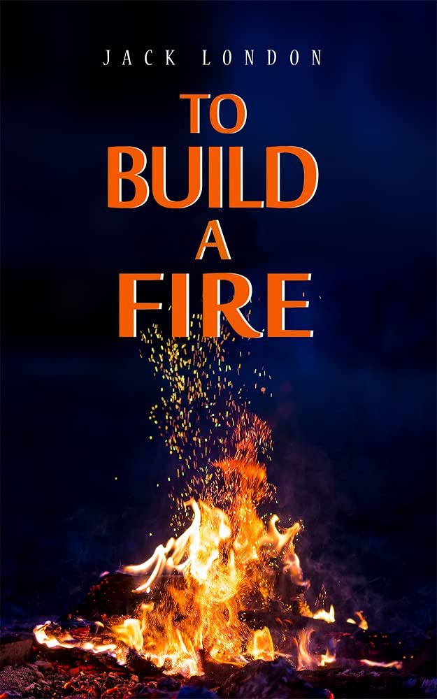 To Build a Fire