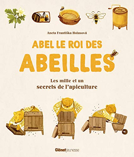 Abel le roi des abeilles: Les mille et un secrets de l'apiculture (French Edition)