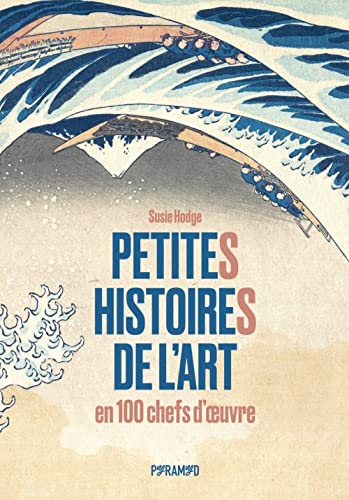 Petites histoires de l'art en 100 chefs-d'œuvre (Paperback)