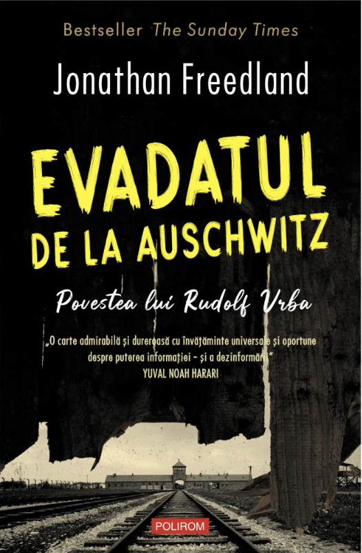 Evadatul de la Auschwitz. Povestea lui Rudolf Vrba