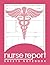 Nurse Report Sheet Notebook...