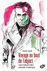 Voyage au bout de l'abject - Louis-Ferdinand Céline, antisémite et antimaçon