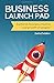 Business Launch Pad: Explos...