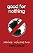 good for nothing: Stories: ...