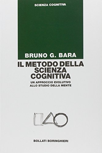 Il metodo della scienza cognitiva. Un approccio evolutivo allo studio della mente (Pocket Book)