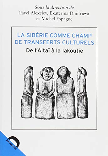 La Sibérie comme champ de transferts culturels : De l'Altaï à la Iakoutie (Paperback)