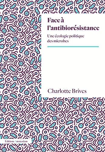 Face à l'antibiorésistance: Une écologie politique des microbes (Paperback)