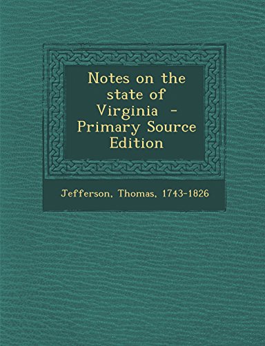 Notes on the state of Virginia - Primary Source Edition