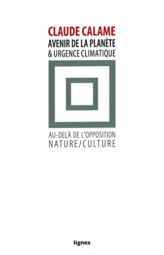 Avenir de la planète et urgence climatique: Au-delà de l'opposition nature / culture (Paperback)