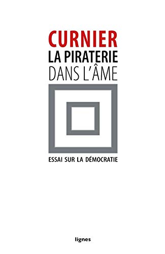 La Piraterie dans l'âme: Essai sur la démocratie (Paperback)