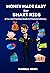 Money made easy for smart kids: A fun and practical guide to financial literacy