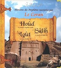 Histoires des Prophètes racontées par le Coran Tome 02: HOUD, SALIH, LOTH