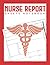 Nurse Report Sheet Notebook...