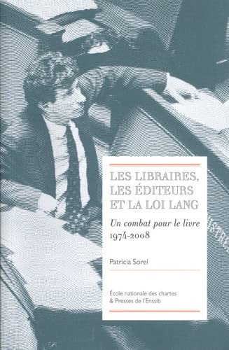 Les libraires, les éditeurs et la loi Lang - un combat pour le livre, 1974-2008 (Paperback)