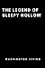 The Legend of Sleepy Hollow: The Ultimate Book Club Edition