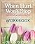 Personal Workbook for When Hurt Won't Stop by Debra George