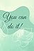 You Can Do It!: A Journal For Writing About Hopes, Dreams, and Goals