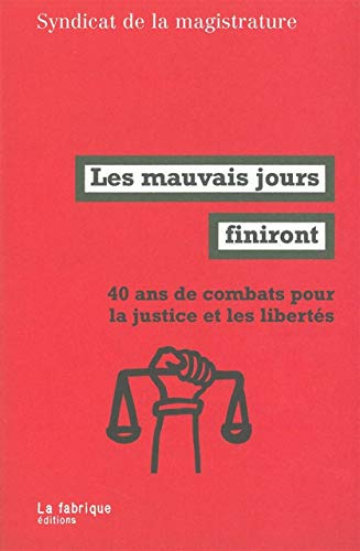 Les Mauvais jours finiront: 40 ans de combats pour la justice et les libertés (Paperback)