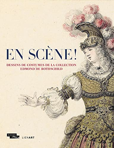 En scène ! Dessins de costumes de la collection Edmond de Rothschild (Paperback)