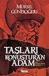 Taslari Konusturan Adam by Mürsel Gündoğdu