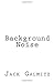 Background Noise