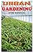 URBAN GARDENING FOR NOVICE:...