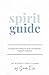 Spirit Guide: A Journal for...