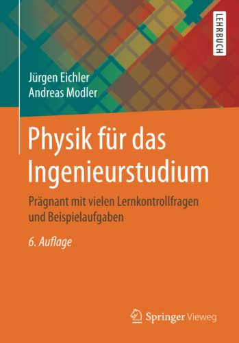 Physik für das Ingenieurstudium: Prägnant mit vielen Lernkontrollfragen und Beispielaufgaben (German Edition)