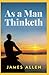 As a Man Thinketh