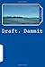 Draft, Dammit