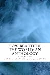 How Beautiful the World: An Anthology