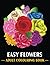 Easy Flowers Colouring Book for Adults by Sam Ovens