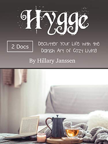 Hygge: Declutter Your Life with the Danish Art of Cozy Living (Kindle Edition)