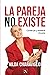 La pareja no existe: Construye y fortalece vínculos (Spanish Edition)
