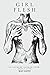 Girl Flesh