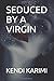 SEDUCED BY A VIRGIN