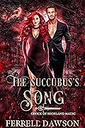 The Succubus's Song (Office of Highland Magic #2)