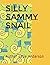 Silly Sammy Snail