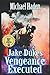 Jake Dukes: Vengeance Execu...
