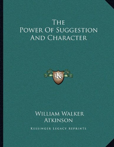 The Power Of Suggestion And Character (Paperback)