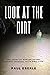 Look at the Dirt: The Story of Border Patrol Agents Through Their Own Eyes