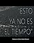 Esto ya no es el tiempo