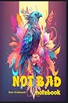 NOT BAD: Notebook,Diary,Journal,Draw,Write,(115 Pages, Blank, 6x9) (Dream Journal)